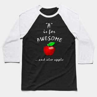 A is for Awesome and also Apple Baseball T-Shirt